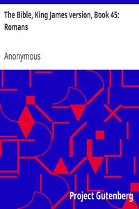 The Bible, King James version, Book 45: Romans by Anonymous