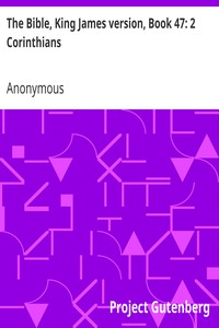 The Bible, King James version, Book 47: 2 Corinthians by Anonymous