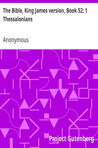 The Bible, King James version, Book 52: 1 Thessalonians by Anonymous