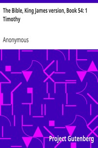 The Bible, King James version, Book 54: 1 Timothy by Anonymous