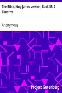 The Bible, King James version, Book 55: 2 Timothy by Anonymous
