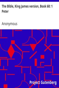 The Bible, King James version, Book 60: 1 Peter by Anonymous