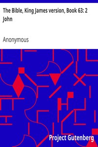 The Bible, King James version, Book 63: 2 John by Anonymous