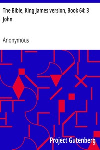 The Bible, King James version, Book 64: 3 John by Anonymous