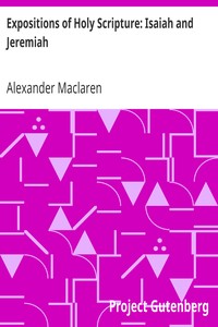 Expositions of Holy Scripture: Isaiah and Jeremiah by Alexander Maclaren