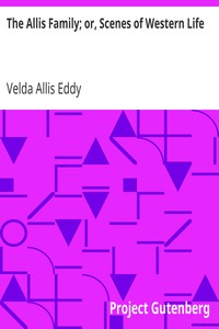 The Allis Family; or, Scenes of Western Life by Velda Allis Eddy