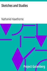Sketches and Studies by Nathaniel Hawthorne