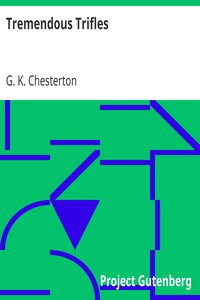 Tremendous Trifles by G. K. (Gilbert Keith) Chesterton