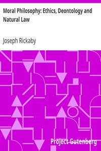 Moral Philosophy: Ethics, Deontology and Natural Law by Joseph Rickaby