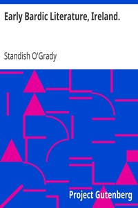 Early Bardic Literature, Ireland. by Standish O'Grady