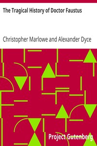 The Tragical History of Doctor Faustus
From the Quarto of 1616 by Christopher Marlowe