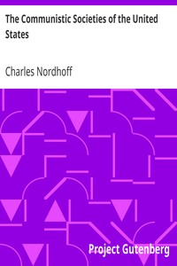The Communistic Societies of the United States
From Personal Visit and Observation by Charles Nordhoff