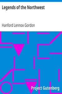 Legends of the Northwest by Hanford Lennox Gordon