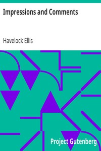 Impressions and Comments by Havelock Ellis