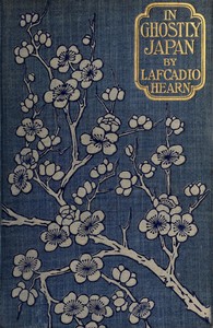 In Ghostly Japan by Lafcadio Hearn