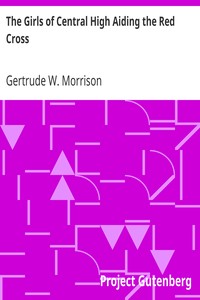 The Girls of Central High Aiding the Red Cross
Or, Amateur Theatricals for a Worthy Cause by Gertrude W. Morrison