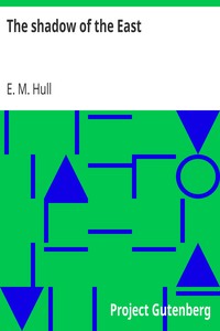 The shadow of the East by E. M. (Edith Maude) Hull