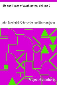 Life and Times of Washington, Volume 2
Revised, Enlarged, and Enriched by John Frederick Schroeder