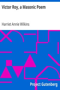 Victor Roy, a Masonic Poem by Harriet Annie Wilkins