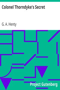 Colonel Thorndyke's Secret by G. A. (George Alfred) Henty