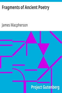 Fragments of Ancient Poetry by James Macpherson