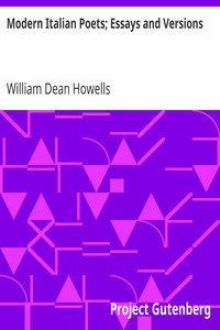 Modern Italian Poets; Essays and Versions by William Dean Howells