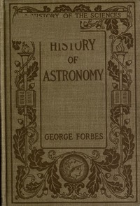 History of Astronomy by George Forbes
