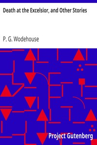 Death at the Excelsior, and Other Stories by P. G. (Pelham Grenville) Wodehouse