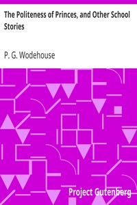 The Politeness of Princes, and Other School Stories by P. G. (Pelham Grenville) Wodehouse