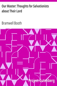 Our Master: Thoughts for Salvationists about Their Lord by Bramwell Booth