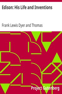 Edison: His Life and Inventions by Frank Lewis Dyer