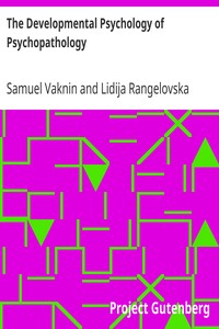 The Developmental Psychology of Psychopathology by Samuel Vaknin