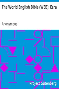 The World English Bible (WEB): Ezra by Anonymous