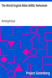 The World English Bible (WEB): Nehemiah by Anonymous