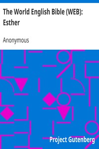 The World English Bible (WEB): Esther by Anonymous