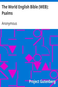 The World English Bible (WEB): Psalms by Anonymous