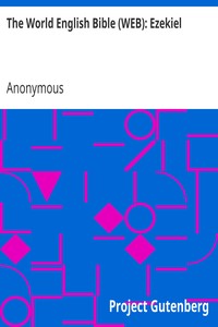 The World English Bible (WEB): Ezekiel by Anonymous
