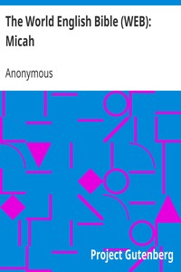 The World English Bible (WEB): Micah by Anonymous