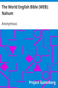 The World English Bible (WEB): Nahum by Anonymous