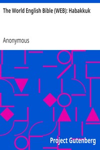 The World English Bible (WEB): Habakkuk by Anonymous