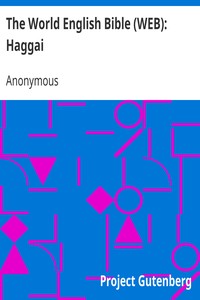 The World English Bible (WEB): Haggai by Anonymous