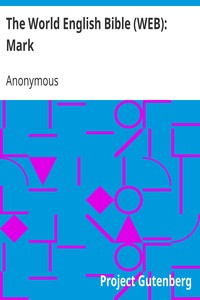 The World English Bible (WEB): Mark by Anonymous