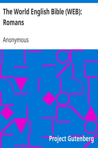 The World English Bible (WEB): Romans by Anonymous