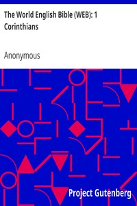 The World English Bible (WEB): 1 Corinthians by Anonymous