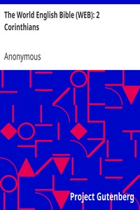 The World English Bible (WEB): 2 Corinthians by Anonymous