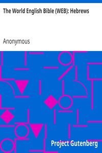 The World English Bible (WEB): Hebrews by Anonymous