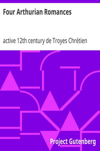 Four Arthurian Romances by de Troyes Chrétien