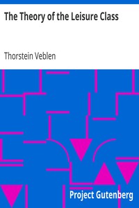 The Theory of the Leisure Class by Thorstein Veblen