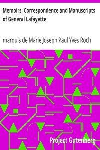 Memoirs, Correspondence and Manuscripts of General Lafayette by Marie Joseph Paul Yves Roch Gilbert Du Motier Lafayette