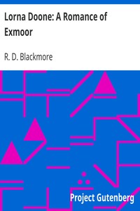 Lorna Doone: A Romance of Exmoor by R. D. (Richard Doddridge) Blackmore
